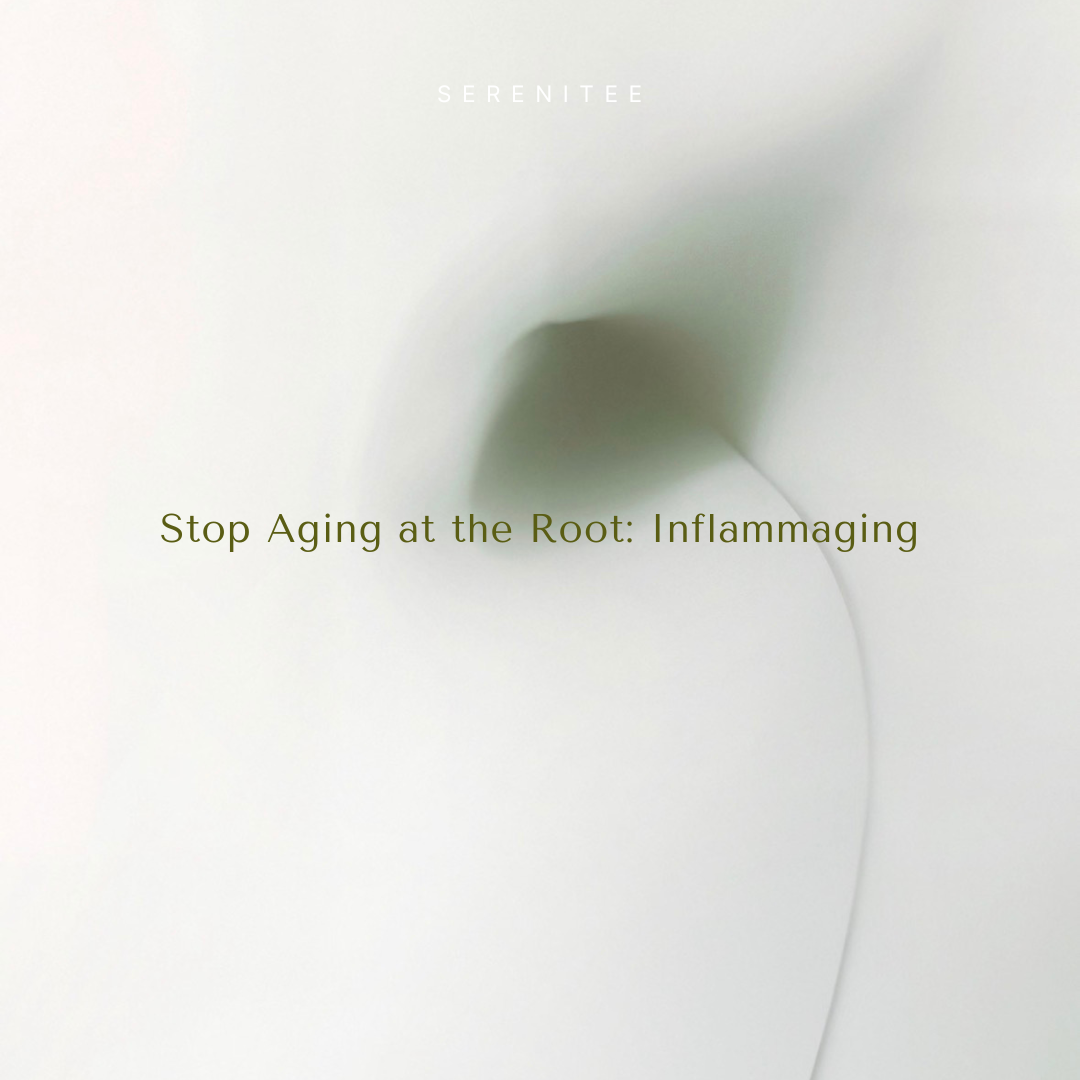 'Stop Aging at the Root: Inflammaging' Serenitee Beauty 